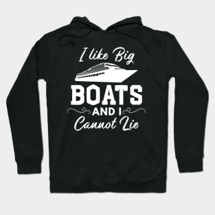 I Like Big Boats and I Cannot Lie Funny Boating Hoodie